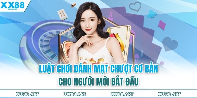 Luật chơi đánh mạt chượt cơ bản cho người mới bắt đầu